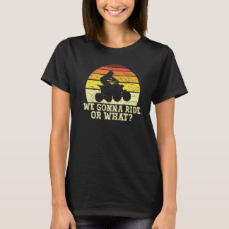 Wir fahren oder was für ein lustiges Quading Atv R T-Shirt