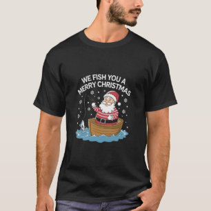 Wir fischen Ihnen ein frohes Weihnachten Fischer A T-Shirt