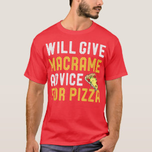 Wir geben Macrame Ratschläge für Pizza Funny Mama T-Shirt