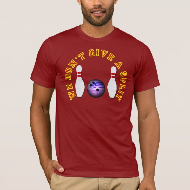 Wir geben nicht eine Spalte - Bowlings-Team-Namen T-Shirt (Vorderseite)