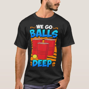 Wir gehen Bälle tief Beer Party Beer Pong 4 T-Shirt