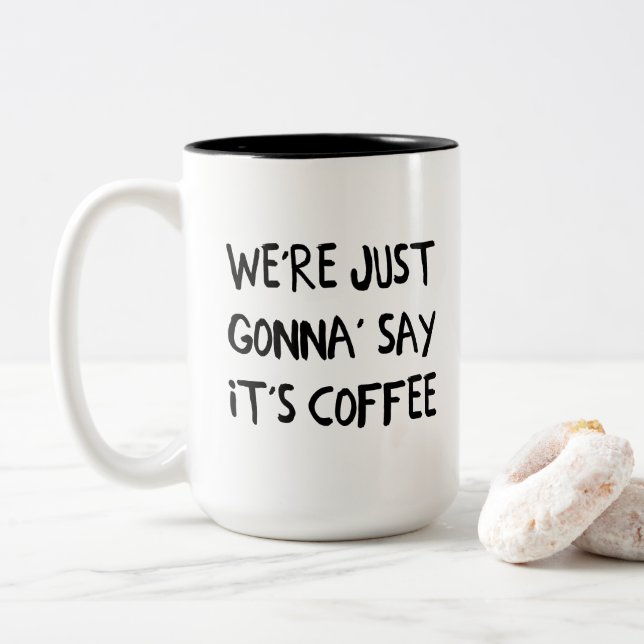 Wir gehen gerade ' sagen, dass es Kaffee ist Zweifarbige Tasse (Mit Donut)