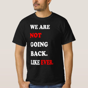 Wir gehen nicht so zurück wie nie zuvor T-Shirt