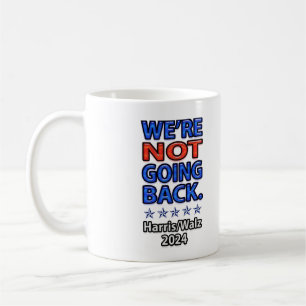 Wir gehen nicht zurück Harris Walz Kaffeetasse