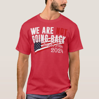 Wir gehen nicht zurück Kamala 6 T-Shirt