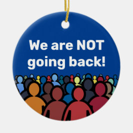Wir gehen NICHT zurück Keramik Ornament