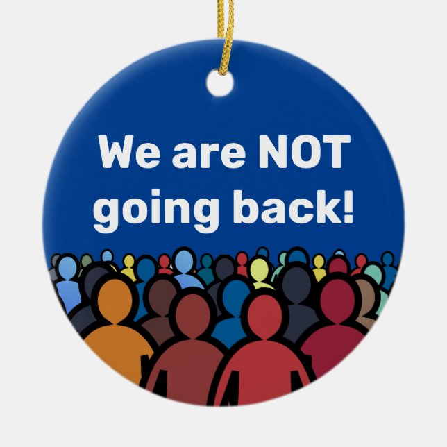 Wir gehen NICHT zurück Keramik Ornament (Vorne)
