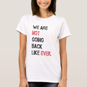 Wir gehen nicht zurück Wählerin Präsidentin 2024 T-Shirt
