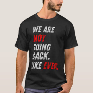 WIR GEHEN NICHT ZURÜCK. WIE JE. T-Shirt