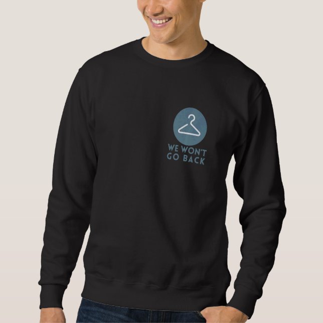 Wir gehen nicht zurück zu unserer Wahl Frauenrecht Sweatshirt (Vorderseite)