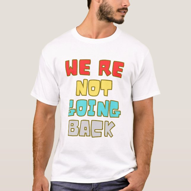 Wir gehen nicht zurück zur Abstimmung für 2024 T-Shirt (Vorderseite)