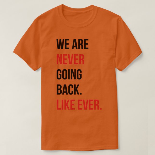 Wir gehen nie zurück wie immer Button T-Shirt (Design vorne)