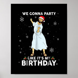 Wir gehen Party, als wäre es mein Geburtstag Jesus Poster