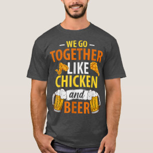 Wir gehen zusammen wie Hühner- und Bierhühner-Lieb T-Shirt
