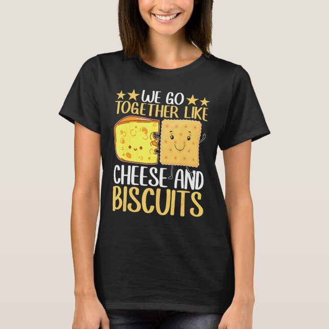 Wir gehen zusammen wie Käse und Kekse T-Shirt (Vorderseite)