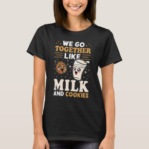 Wir gehen zusammen wie Milch und Kekse T-Shirt