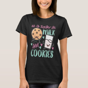 Wir gehen zusammen wie Milch und Kekse T-Shirt