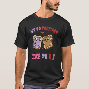 Wir gehen zusammen wie PB & J Peanut Butter und Je T-Shirt