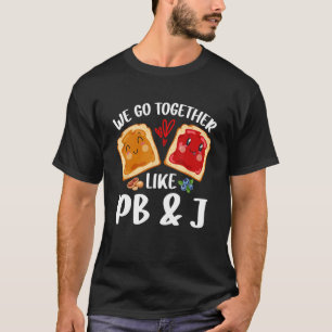 Wir gehen zusammen wie PB & J - Peanut Butter und T-Shirt