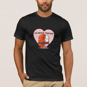 Wir gehören zusammen zum T - Shirt