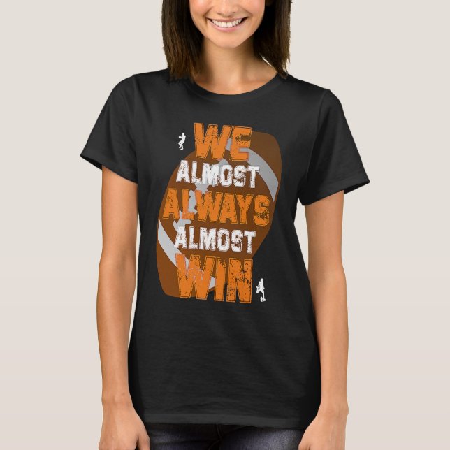 Wir gewinnen fast immer American Football Pla T-Shirt (Vorderseite)
