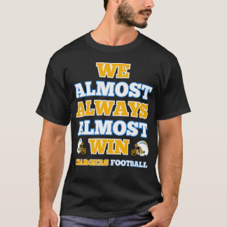 Wir gewinnen fast immer fast Chargers Football Fun T-Shirt