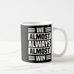 Wir gewinnen fast immer fast Sportbasketball 4 Kaffeetasse