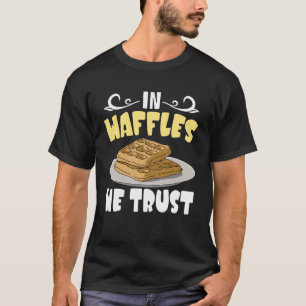 Wir glauben an Waffeln Lustiges Frühstück Essen Li T-Shirt