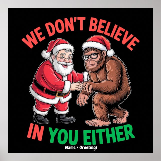 Wir glauben nicht an dich, weder Funny Bigfoot Chr Poster (Vorne)