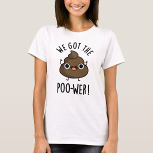 Wir Got den Poo-wer-Funny-Kack-Pun T-Shirt