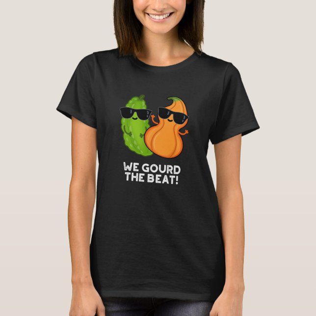 Wir gourten den Beat Funny Veggie Pun Dark BG T-Shirt (Vorderseite)