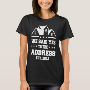 Wir haben 2023 der Adresse Ja gesagt Neuer Hausbes T-Shirt