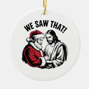 WIR HABEN DAS GESEHEN! Santa und Jesus beobachten Keramik Ornament