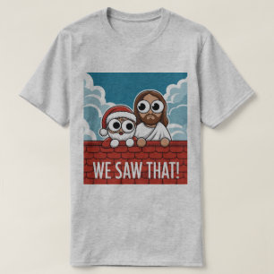 WIR HABEN DAS GESEHEN! Santa und Jesus beobachten T-Shirt