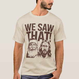 Wir haben das gesehen! Santa und Jesus T-Shirt