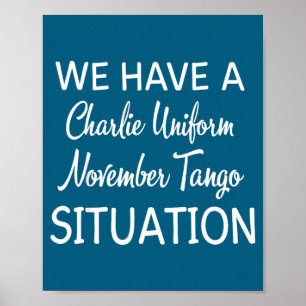Wir haben eine Charlie Uniform November Tango Situ Poster