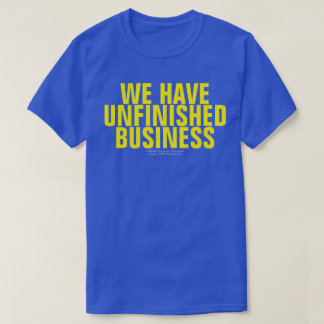 WIR HABEN EINEN UNENDGÜLTIGEN (ORIGINALEN) T - Shi T-Shirt