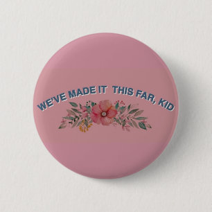 Wir haben es dieses weit, Kind~ Knopf gemacht Button