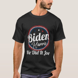 Wir haben es gemacht Joe 2021 T-Shirt
