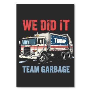 Wir haben es geschafft Team Müll Trump hat Müllwag Tischnummer
