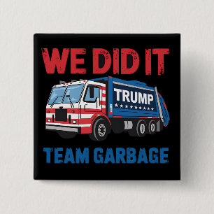 Wir haben es geschafft Team Müll Trump Präsident 4 Button
