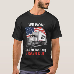 Wir haben gewonnen, es ist Zeit den Müll rauszubri T-Shirt