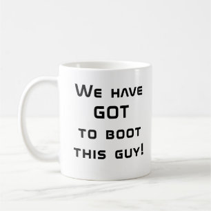 Wir haben GOT, diesen Typ zu booten! Kaffeetasse