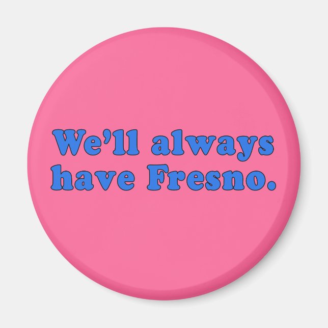 Wir haben immer eine klassische Fresno-TV-Linie Magnet (Vorne)