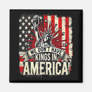 Wir haben keine Könige in Amerika Trump König USA  Magnet