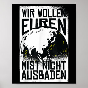 Wir haben nicht Gewollt, Ihr Dung zu bebauen Poster