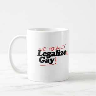 Wir haben Schwule völlig legalisiert Kaffeetasse