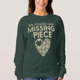 Wir haben unseren Vermissten Preis für Adoption ge Sweatshirt