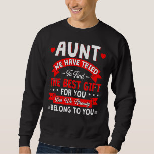 Wir haben versucht, das beste Geschenk für Tante F Sweatshirt