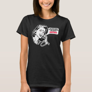 Wir haben versucht, Sie über SATAN Subve zu erreic T-Shirt